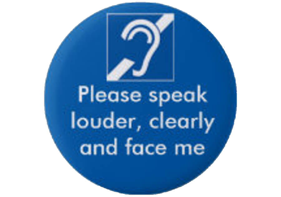 Blue badge with hearing loss symbol stating: Please speak louder, clearly and face me.